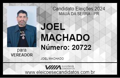 Candidato JOEL MACHADO 2024 - MAUÁ DA SERRA - Eleições