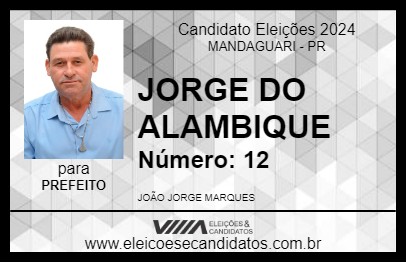 Candidato JORGE DO ALAMBIQUE 2024 - MANDAGUARI - Eleições