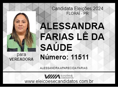 Candidato ALESSANDRA FARIAS LÊ DA SAÚDE 2024 - FLORAÍ - Eleições