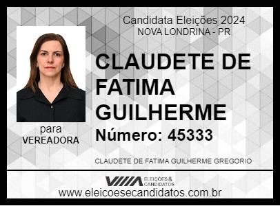 Candidato CLAUDETE DE FATIMA GUILHERME 2024 - NOVA LONDRINA - Eleições