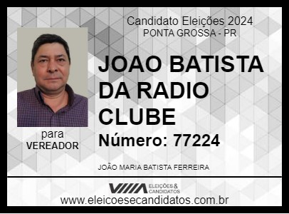 Candidato JOAO BATISTA DA RADIO CLUBE 2024 - PONTA GROSSA - Eleições