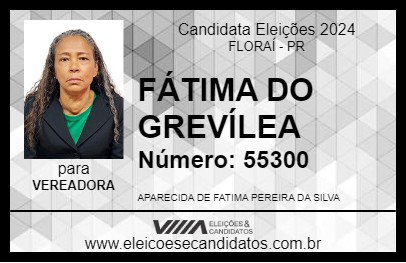 Candidato FÁTIMA DO GREVÍLEA 2024 - FLORAÍ - Eleições