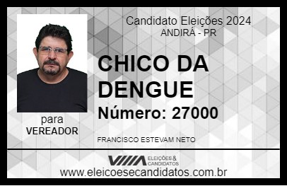 Candidato CHICO DA DENGUE 2024 - ANDIRÁ - Eleições