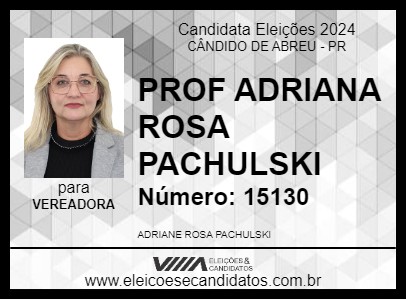 Candidato PROF ADRIANE ROSA PACHULSKI 2024 - CÂNDIDO DE ABREU - Eleições