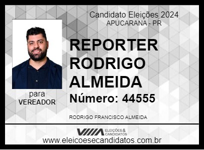 Candidato REPORTER RODRIGO ALMEIDA 2024 - APUCARANA - Eleições