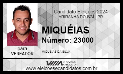 Candidato MIQUÉIAS 2024 - ARIRANHA DO IVAÍ - Eleições