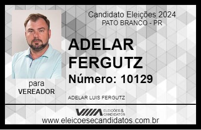 Candidato ADELAR  FERGUTZ 2024 - PATO BRANCO - Eleições