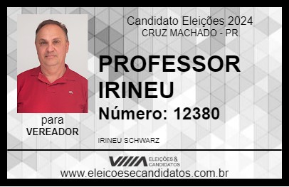 Candidato PROFESSOR IRINEU 2024 - CRUZ MACHADO - Eleições