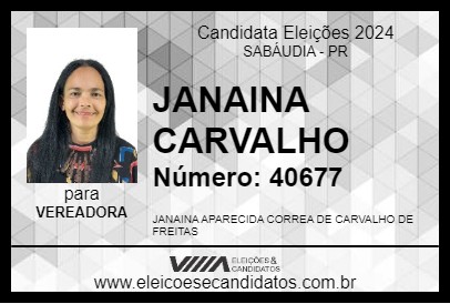 Candidato JANAINA CARVALHO 2024 - SABÁUDIA - Eleições