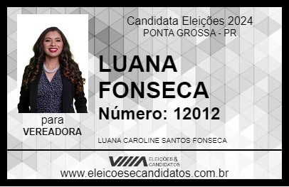 Candidato LUANA FONSECA 2024 - PONTA GROSSA - Eleições