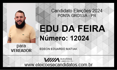 Candidato EDU DA FEIRA 2024 - PONTA GROSSA - Eleições