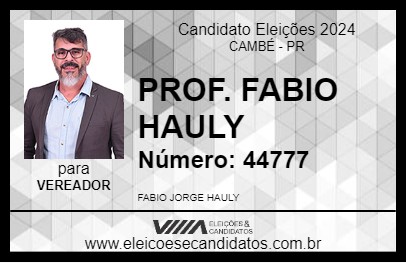 Candidato PROF. FABIO HAULY 2024 - CAMBÉ - Eleições