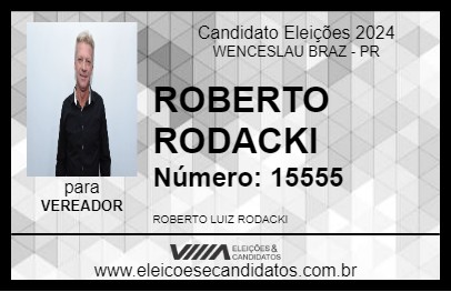 Candidato ROBERTO RODACKI 2024 - WENCESLAU BRAZ - Eleições