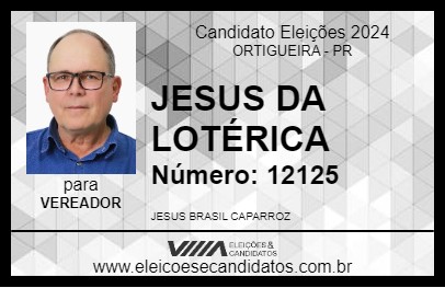 Candidato JESUS DA LOTÉRICA 2024 - ORTIGUEIRA - Eleições