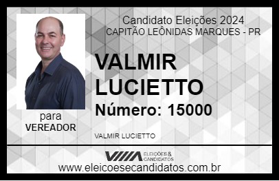 Candidato VALMIR LUCIETTO 2024 - CAPITÃO LEÔNIDAS MARQUES - Eleições