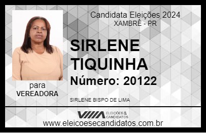 Candidato SIRLENE TIQUINHA 2024 - XAMBRÊ - Eleições