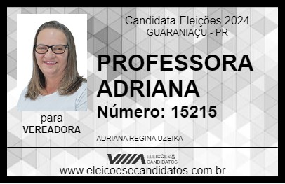 Candidato PROFESSORA ADRIANA 2024 - GUARANIAÇU - Eleições