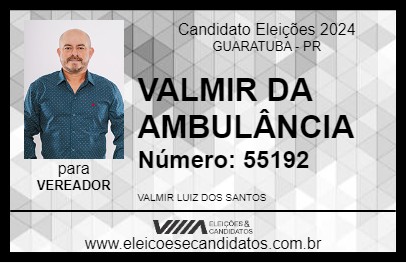 Candidato VALMIR DA AMBULÂNCIA 2024 - GUARATUBA - Eleições