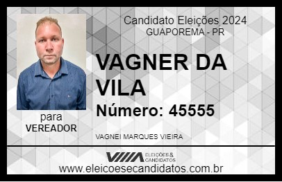 Candidato VAGNER DA VILA 2024 - GUAPOREMA - Eleições