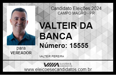 Candidato VALTEIR DA BANCA 2024 - CAMPO MAGRO - Eleições