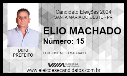 Candidato ELIO MACHADO 2024 - SANTA MARIA DO OESTE - Eleições