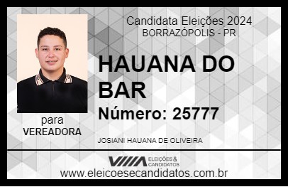 Candidato HAUANA DO BAR 2024 - BORRAZÓPOLIS - Eleições