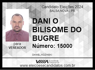 Candidato DANI O BILISOME DO BUGRE 2024 - BALSA NOVA - Eleições