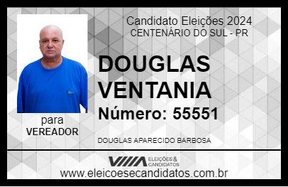 Candidato DOUGLAS VENTANIA 2024 - CENTENÁRIO DO SUL - Eleições