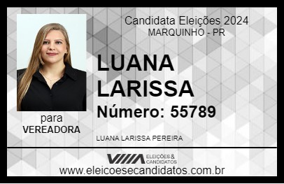 Candidato LUANA LARISSA 2024 - MARQUINHO - Eleições