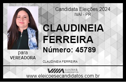 Candidato CLAUDINEIA FERREIRA 2024 - IVAÍ - Eleições