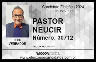 Candidato PASTOR NEUCIR 2024 - PINHAIS - Eleições