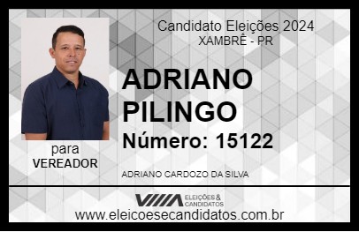 Candidato ADRIANO PILINGO 2024 - XAMBRÊ - Eleições