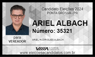 Candidato ARIEL ALBACH 2024 - PONTA GROSSA - Eleições