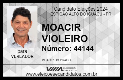 Candidato MOACIR VIOLEIRO 2024 - ESPIGÃO ALTO DO IGUAÇU - Eleições