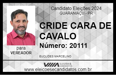 Candidato CRIDE CARA DE CAVALO 2024 - GUARANIAÇU - Eleições