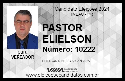 Candidato PASTOR ELIELSON 2024 - IMBAÚ - Eleições