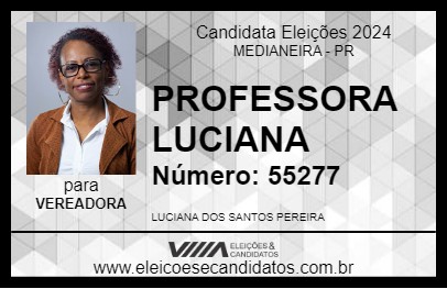 Candidato PROFESSORA LUCIANA 2024 - MEDIANEIRA - Eleições