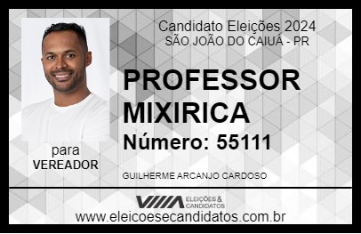 Candidato PROFESSOR MIXIRICA 2024 - SÃO JOÃO DO CAIUÁ - Eleições