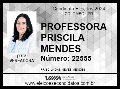 Candidato PROFESSORA PRISCILA MENDES 2024 - COLOMBO - Eleições