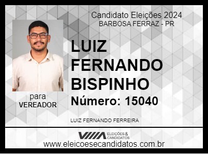 Candidato LUIZ FERNANDO BISPINHO 2024 - BARBOSA FERRAZ - Eleições