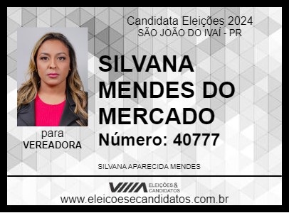 Candidato SILVANA MENDES DO MERCADO 2024 - SÃO JOÃO DO IVAÍ - Eleições