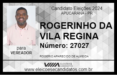 Candidato ROGERINHO DA VILA REGINA 2024 - APUCARANA - Eleições