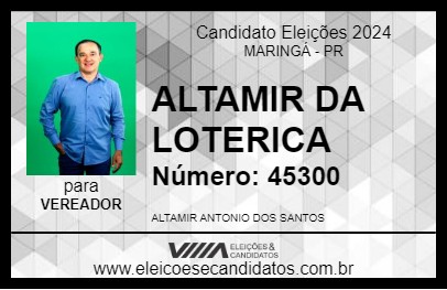 Candidato ALTAMIR DA LOTERICA 2024 - MARINGÁ - Eleições