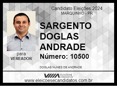 Candidato SARGENTO DOGLAS ANDRADE 2024 - MARQUINHO - Eleições