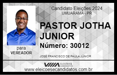 Candidato PASTOR JOTHA JUNIOR 2024 - UMUARAMA - Eleições