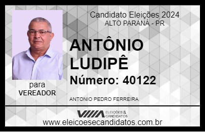 Candidato ANTÔNIO LUDIPÊ 2024 - ALTO PARANÁ - Eleições