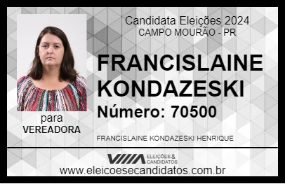 Candidato FRANCISLAINE KONDAZESKI 2024 - CAMPO MOURÃO - Eleições