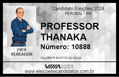 Candidato PROFESSOR THANAKA 2024 - PEROBAL - Eleições