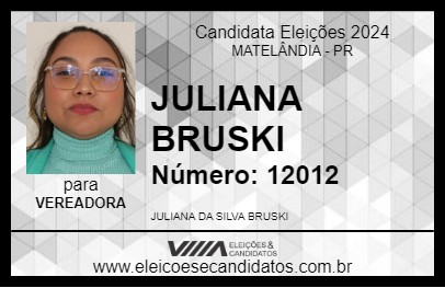 Candidato JULIANA BRUSKI 2024 - MATELÂNDIA - Eleições