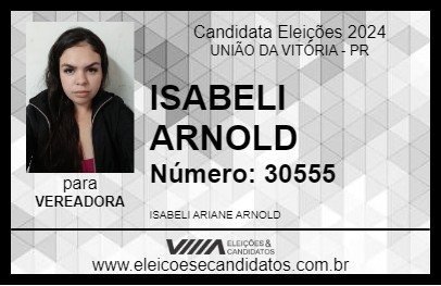 Candidato ISABELI ARNOLD 2024 - UNIÃO DA VITÓRIA - Eleições